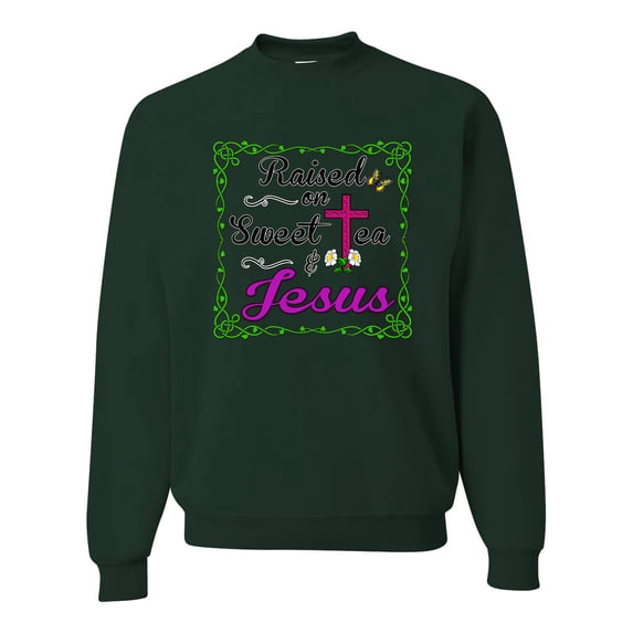 Wild Bobby, Raised On Sweet Tea & Jesus, Inspirational Christian, Unisex Crewneck Graphic Sweatshirt, Forest Green, 3X-Large