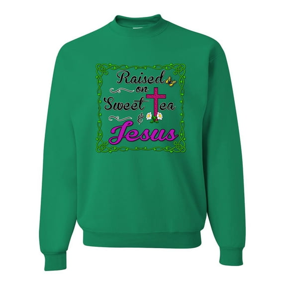 Wild Bobby, Raised On Sweet Tea & Jesus, Inspirational Christian, Unisex Crewneck Graphic Sweatshirt, Kelly, Medium