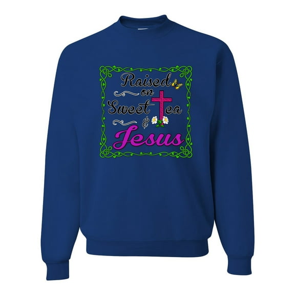Wild Bobby, Raised On Sweet Tea & Jesus, Inspirational Christian, Unisex Crewneck Graphic Sweatshirt, Royal, X-Large