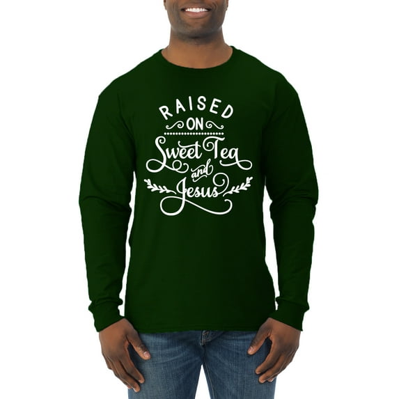 Wild Bobby Raised on Sweet Tea and Jesus Inspirational/Christian Men Long Sleeve Shirt, Forest Green, Small
