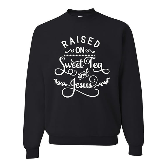 Wild Bobby Raised on Sweet Tea and Jesus Inspirational/Christian Unisex Crewneck Graphic Sweatshirt, Black, Small