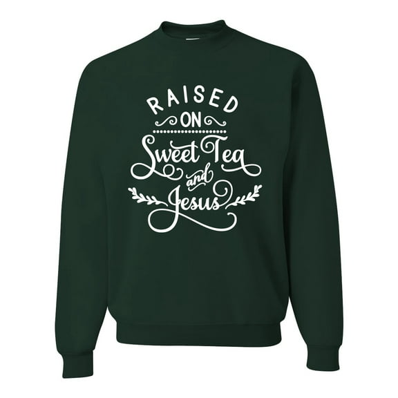 Wild Bobby Raised on Sweet Tea and Jesus Inspirational/Christian Unisex Crewneck Graphic Sweatshirt, Forest Green, X-Large