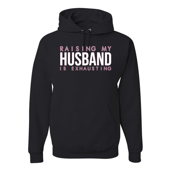 Wild Bobby Raising My Husband Is Exhausing Humor Unisex Graphic Hoodie Sweatshirt, Black, Small