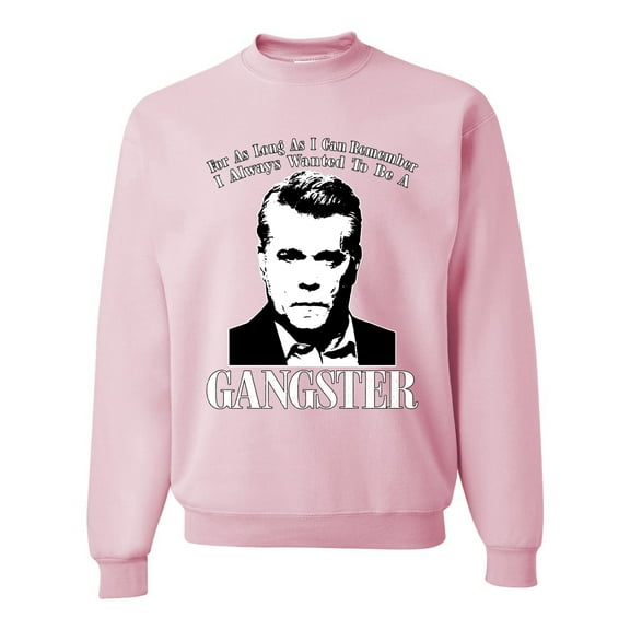 Wild Bobby, Rest In Peace Ray Liotta Movie Quote Always Wanted to be a Gangster Famous People Unisex Crewneck Graphic Sweatshirt, Light Pink, XX-Large