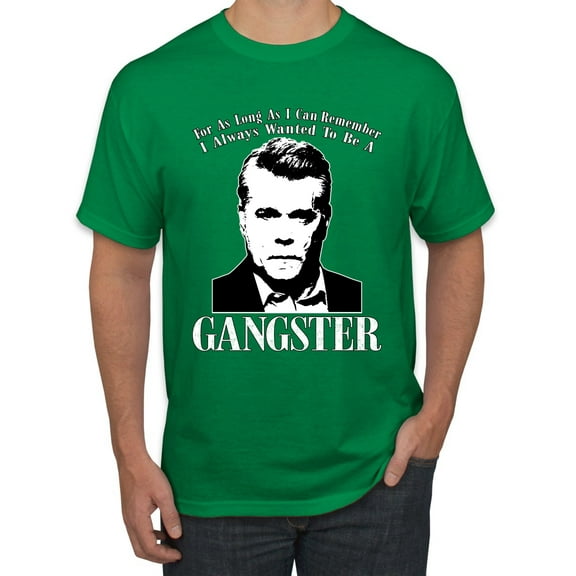 Wild Bobby, Rest In Peace Ray Liotta Movie Quote Always Wanted to be a Gangster Famous People Men's Graphic T-Shirt, Kelly, 3X-Large