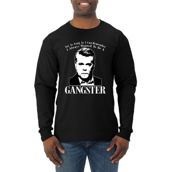 Wild Bobby, Rest In Peace Ray Liotta Movie Quote Always Wanted to be a Gangster Famous People Mens Long Sleeve Shirt, Black, XX-Large