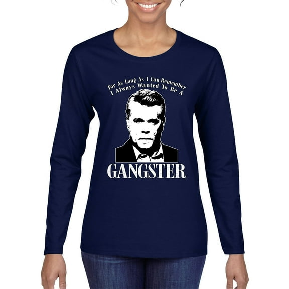Wild Bobby, Rest In Peace Ray Liotta Movie Quote Always Wanted to be a Gangster Famous People Womens Graphic Long Sleeve T-Shirt, Navy, Small