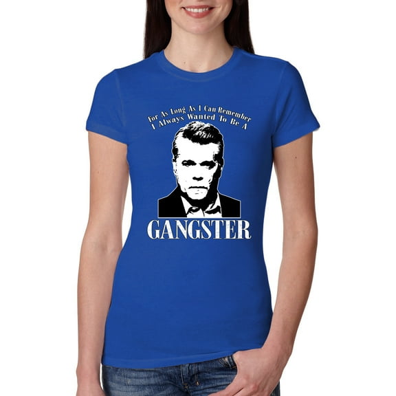 Wild Bobby, Rest In Peace Ray Liotta Movie Quote Always Wanted to be a Gangster Famous People Womens Slim Fit Junior Tee, Royal, Small