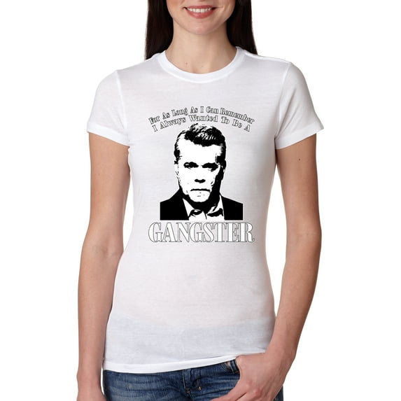 Wild Bobby, Rest In Peace Ray Liotta Movie Quote Always Wanted to be a Gangster Famous People Womens Slim Fit Junior Tee, White, Medium