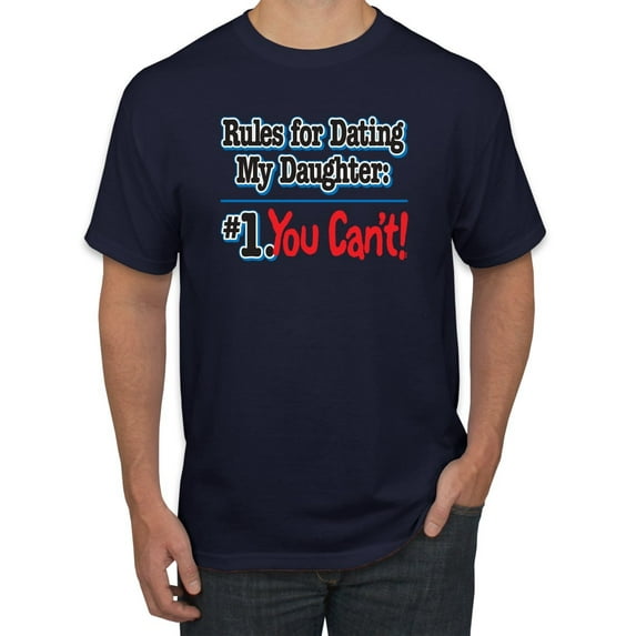 Wild Bobby, Rules For Dating My Daughter #1 You Can't! Funny Dad Father Gift | Mens Father's Day Graphic T-Shirt, Navy, Medium
