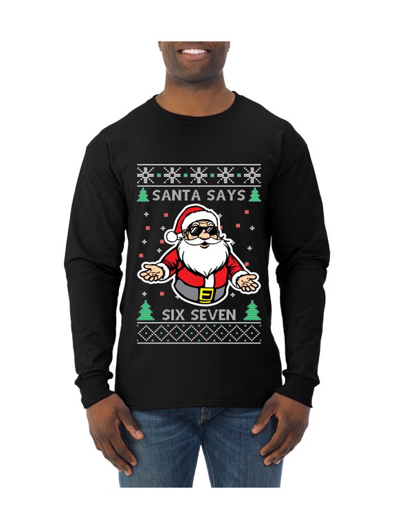 Santa Says 6 7 Meme Sweater | Holiday Men Long Sleeve Shirt