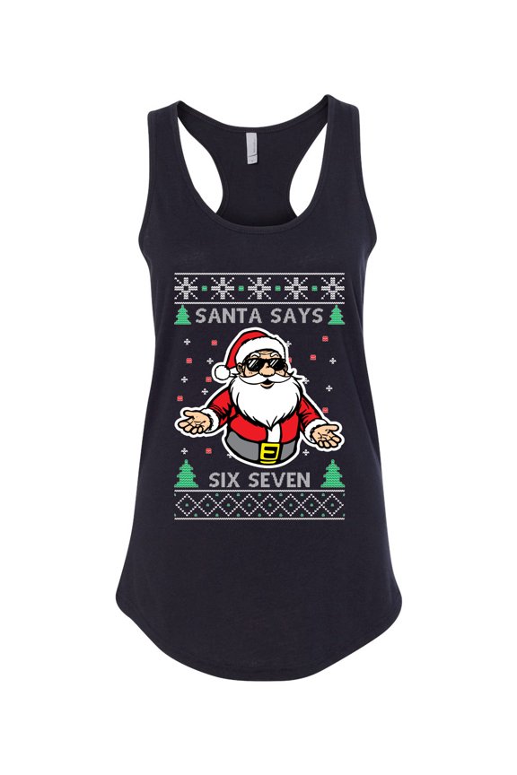 Santa Says 6 7 Meme Sweater | Holiday Women Racerback Tank Top