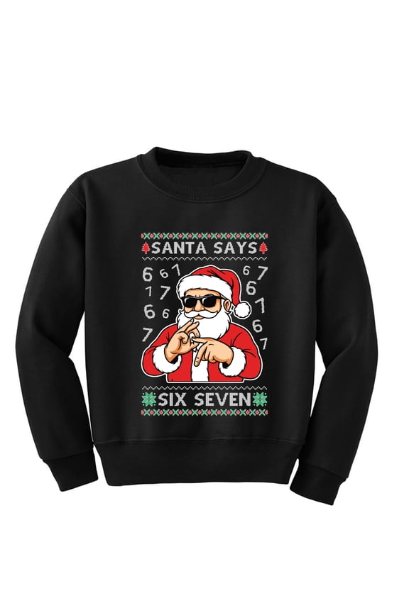 Santa Says 6 7 Numbers Meme Christmas Sweater Design | Holiday Unisex Boys Girls Crewneck Graphic Sweatshirt