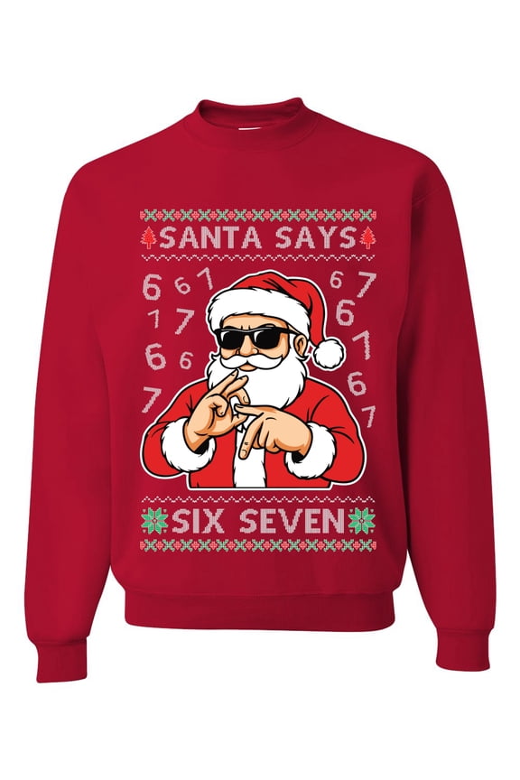 Santa Says 6 7 Numbers Meme Sweater | Holiday Unisex Crewneck Sweatshirt