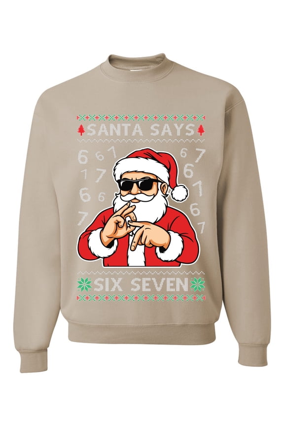 Santa Says 6 7 Numbers Meme Sweater | Holiday Unisex Crewneck Sweatshirt