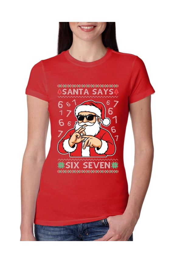 Santa Says 6 7 Numbers Meme Sweater | Holiday Women Slim Fit Junior Tee