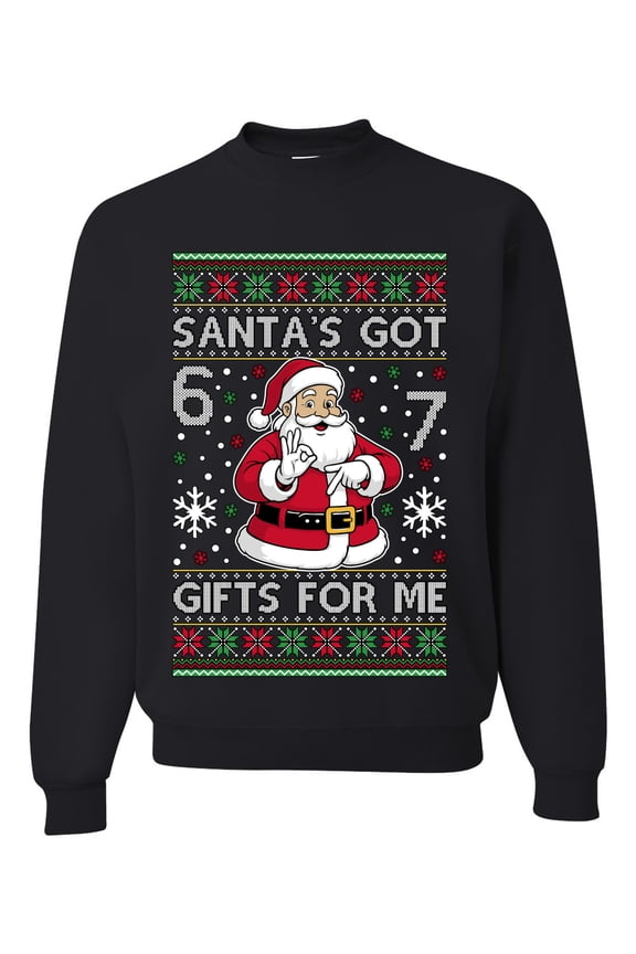 Santa's Got 6 7 Gifts For Me Christmas Unisex Sweater | Funny Holiday Unisex Crewneck Sweatshirt