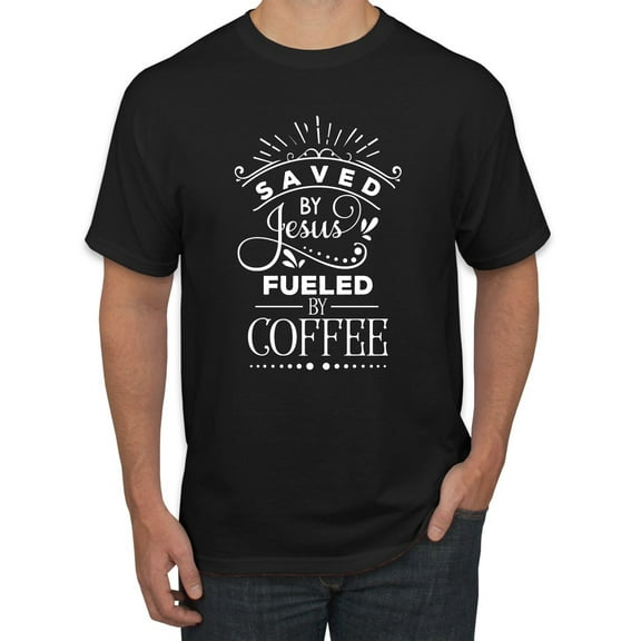 Wild Bobby Saved By Jesus Fueled By Coffee Inspirational/Christian Men Graphic Tee, Black, Small