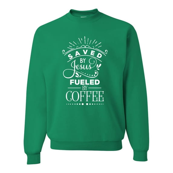 Wild Bobby Saved By Jesus Fueled By Coffee Inspirational/Christian Unisex Crewneck Graphic Sweatshirt, Kelly, 5X-Large
