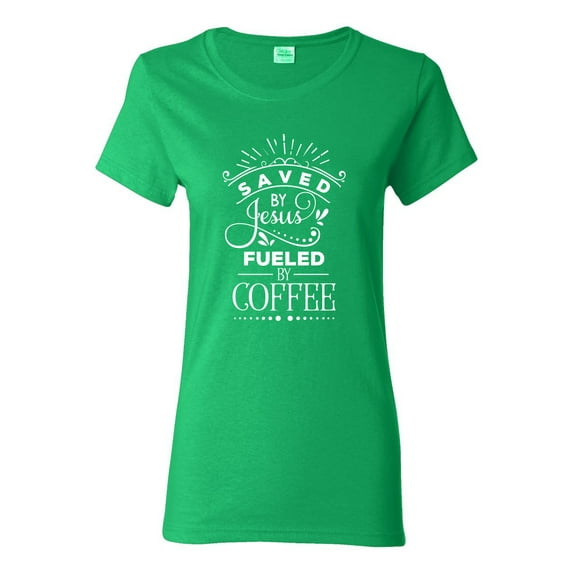 Wild Bobby Saved By Jesus Fueled By Coffee Inspirational/Christian Women Graphic Tee, Kelly, Medium