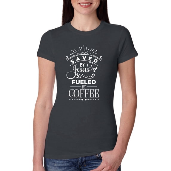 Wild Bobby Saved By Jesus Fueled By Coffee Inspirational/Christian Women Slim Fit Junior Tee, Dark Grey, X-Large