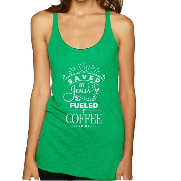Wild Bobby Saved By Jesus Fueled By Coffee Inspirational/Christian Women Tri-Blend Racerback Tank Top, Envy, Large