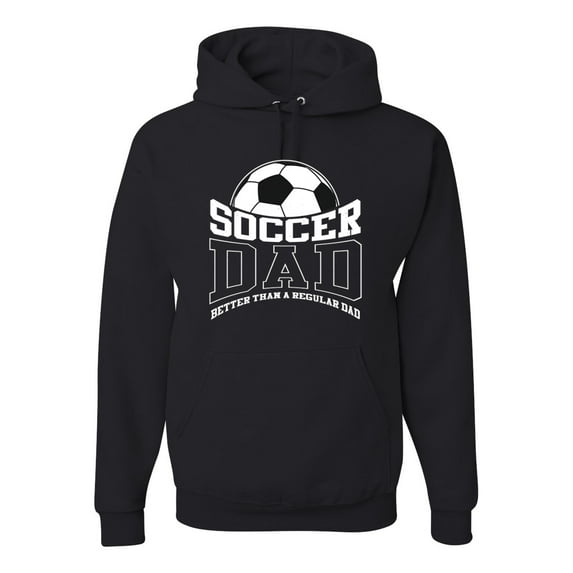 Wild Bobby, Soccer Dad Better Than a Regular Dad Father's Day Unisex Hoodie Sweatshirt, Black, Small