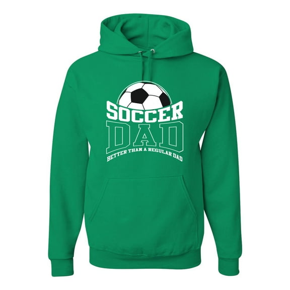 Wild Bobby, Soccer Dad Better Than a Regular Dad Father's Day Unisex Hoodie Sweatshirt, Kelly, XX-Large