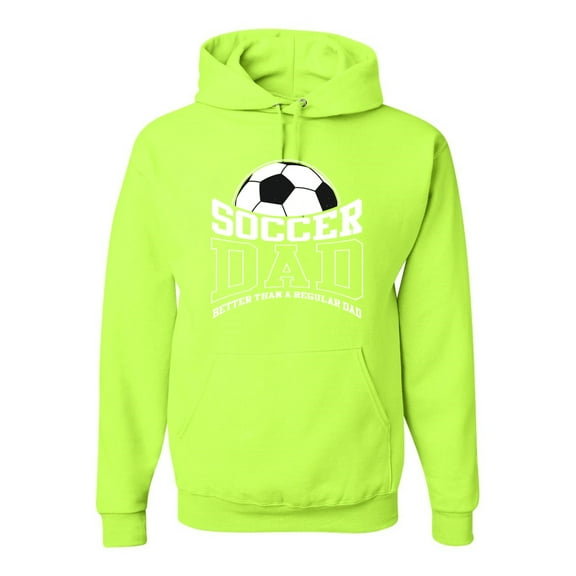 Wild Bobby, Soccer Dad Better Than a Regular Dad Father's Day Unisex Hoodie Sweatshirt, Safety Green, X-Large