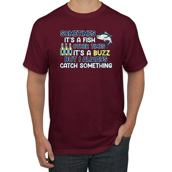 Wild Bobby, Sometimes It's A Fish Other Times It's A Buzz, Fishing, Men Graphic Tee, Maroon, X-Large