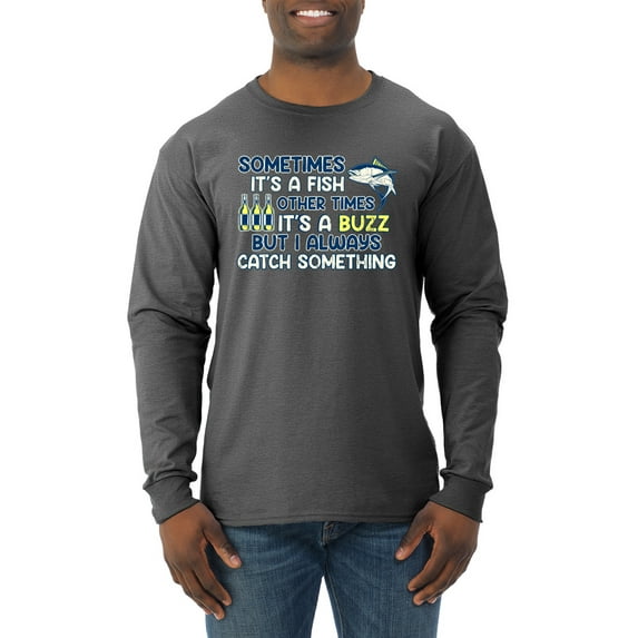 Wild Bobby, Sometimes It's A Fish Other Times It's A Buzz, Fishing, Men Long Sleeve Shirt, Heather Black, Small
