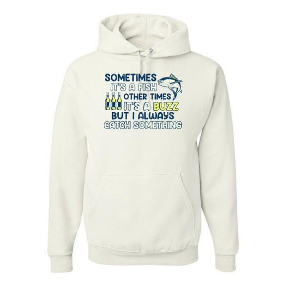 Wild Bobby, Sometimes It's A Fish Other Times It's A Buzz, Fishing, Unisex Graphic Hoodie Sweatshirt, White, X-Large