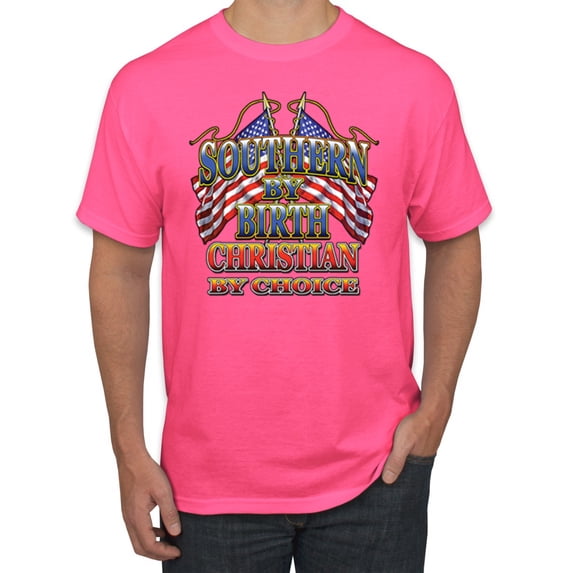 Wild Bobby, Southern By Birth Christian By Choice Inspirational/Christian Men's Graphic T-Shirt, Neon Pink, Medium