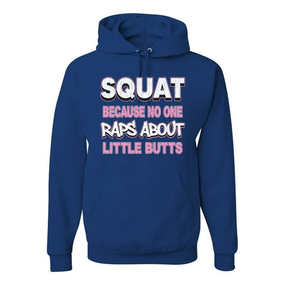 Wild Bobby Squat Because No One Raps About Little Butts Gym/Workout Unisex Graphic Hoodie Sweatshirt, Royal, Medium