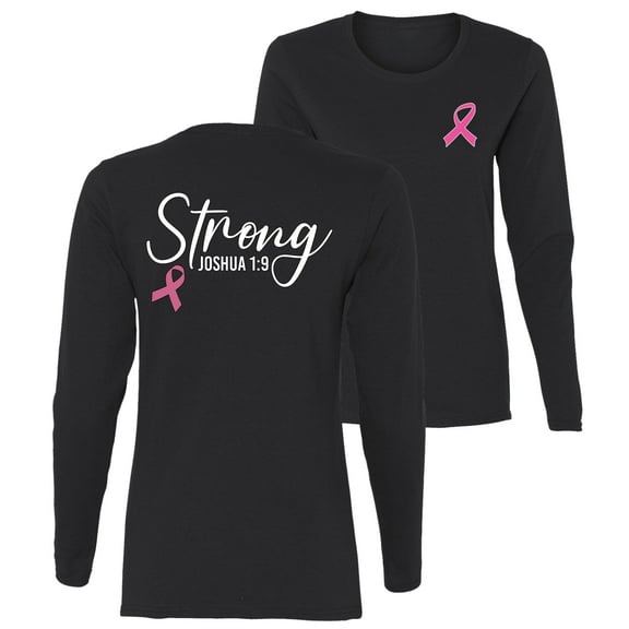 Wild Bobby Strong Joshua 1:9 Breast Cancer Breast Cancer Awareness Front and Back Womens Graphic Long Sleeve T-Shirt, Black, Small