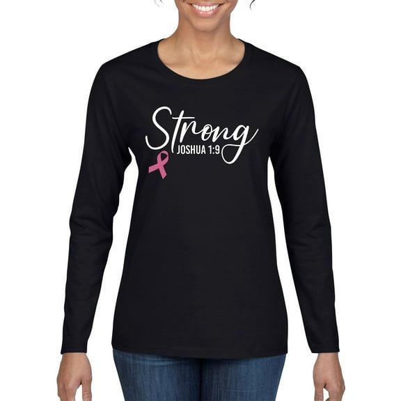 Wild Bobby Strong Joshua 1:9 Breast Cancer Breast Cancer Awareness Women Graphic Long Sleeve Tee, Black, Small