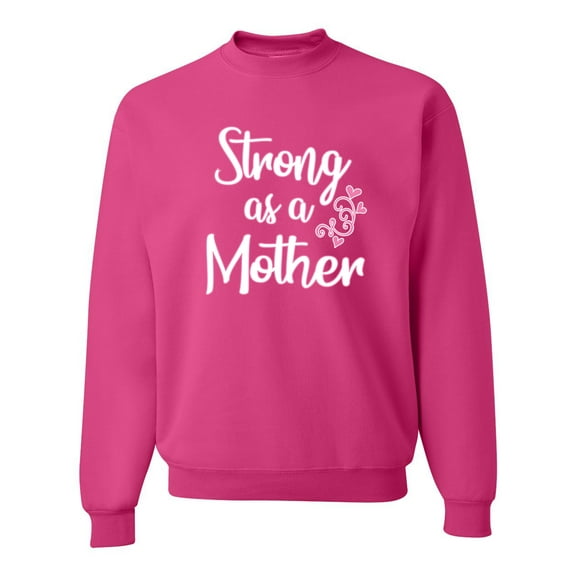 Wild Bobby, Strong as a Mother Mother's Day Unisex Crewneck Sweatshirt, Fuschia, Small