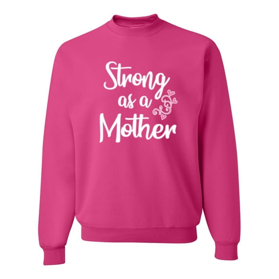 Wild Bobby, Strong as a Mother Mother's Day Unisex Crewneck Sweatshirt, Fuschia, X-Large
