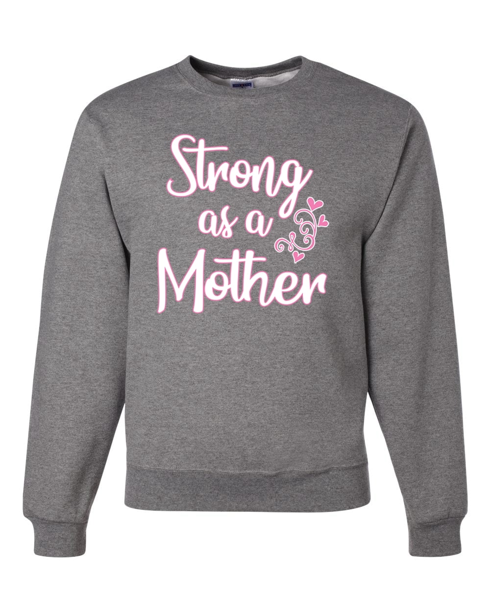 Strong as top a mother sweatshirt