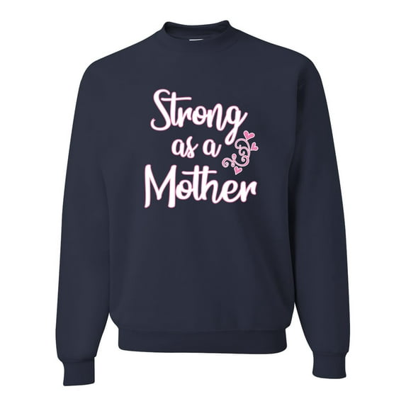 Wild Bobby, Strong as a Mother Mother's Day Unisex Crewneck Sweatshirt, Navy, X-Large