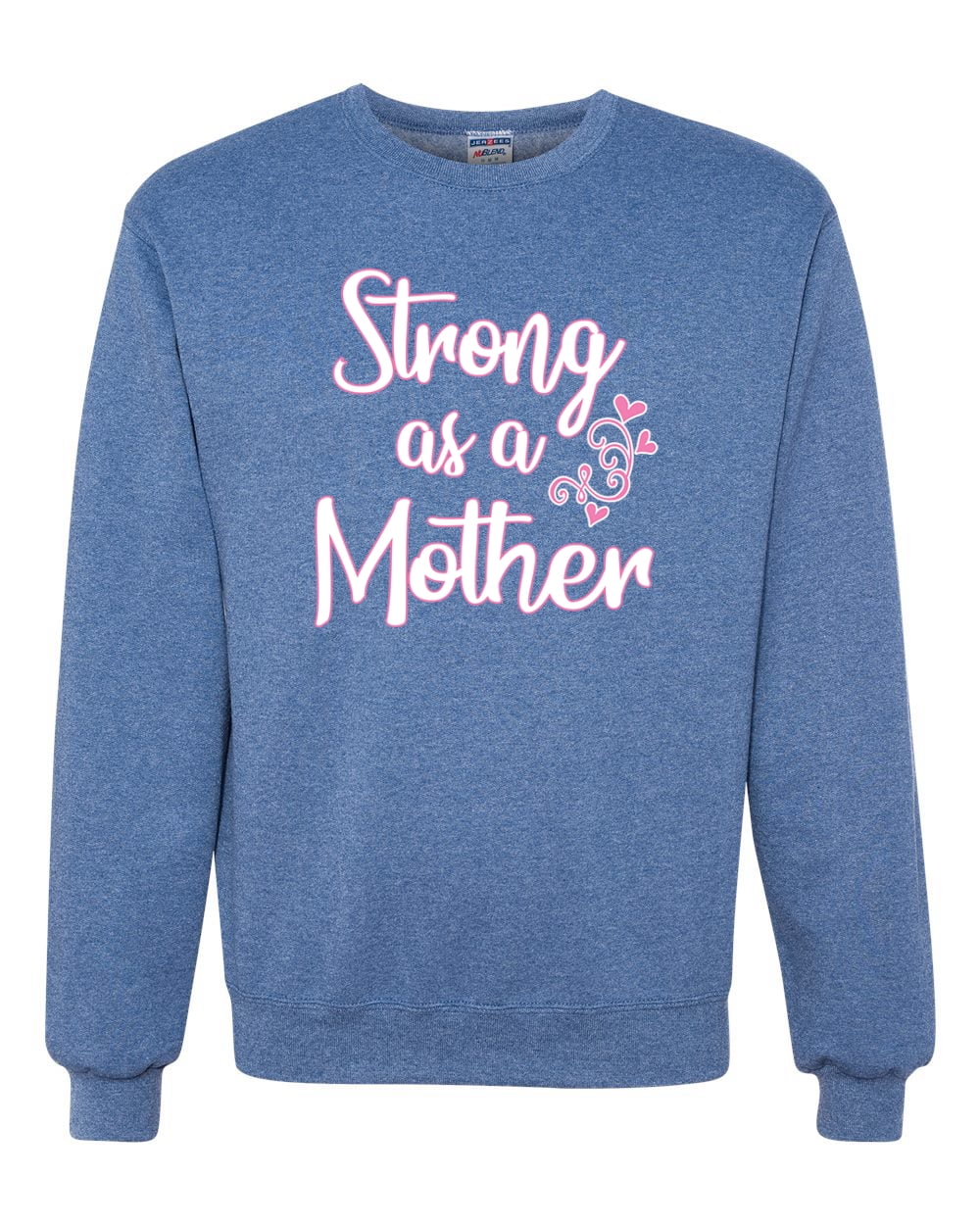 Strong as top a mother sweatshirt