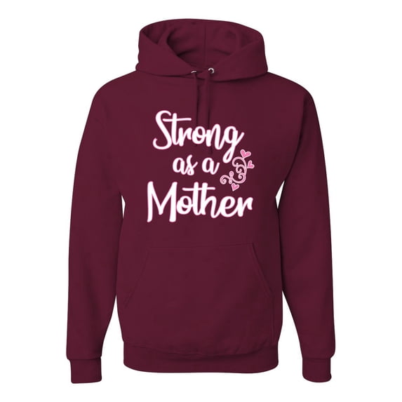 Wild Bobby, Strong as a Mother Mother's Day Unisex Hoodie Sweatshirt, Maroon, X-Large