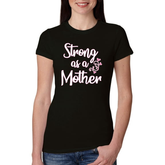 Wild Bobby, Strong as a Mother Mother's Day Womens Slim Fit Junior Tee, Black, X-Large