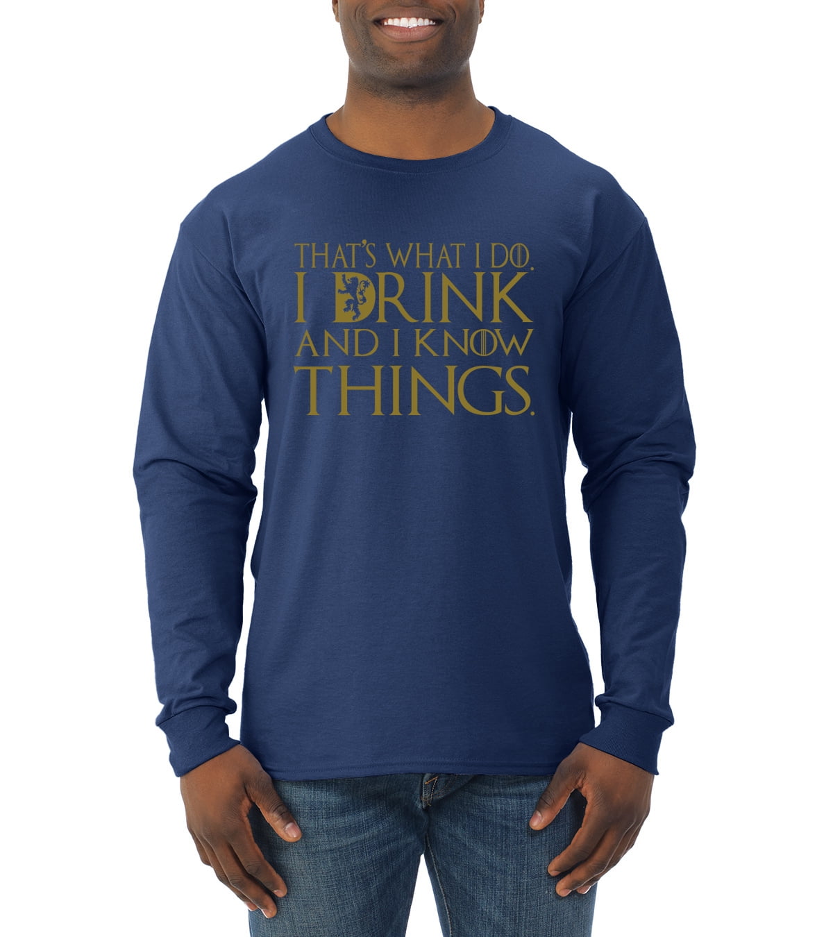 That's What I Do I Drink And I Know Things , Gold T-Shirt That's What I Do I Drink And I Know Things , Gold T-Shirt