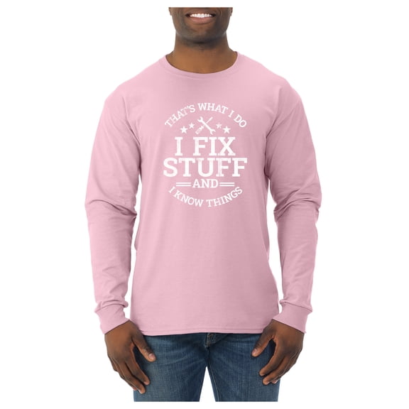 Wild Bobby That's What I Do, I Fix Stuff and I Know Things Funny Men Long Sleeve Shirt