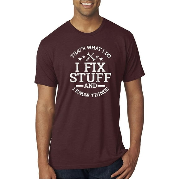 Wild Bobby That's What I Do, I Fix Stuff and I Know Things Funny Men Premium Tri Blend Tee