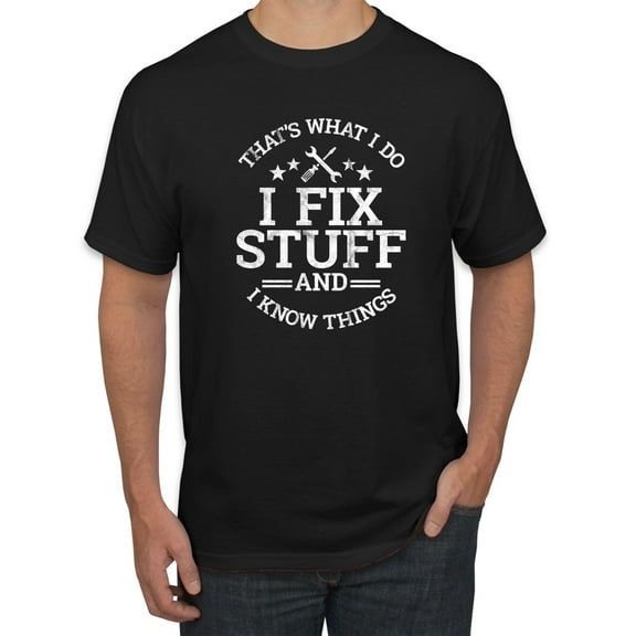 Wild Bobby That's What I Do, I Fix Stuff and I Know Things Funny Men Tee