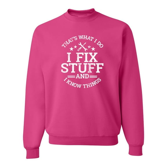 Wild Bobby That's What I Do, I Fix Stuff and I Know Things Funny Unisex Crewneck Sweatshirt
