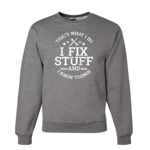 Wild Bobby That's What I Do, I Fix Stuff and I Know Things Funny Unisex Crewneck Sweatshirt