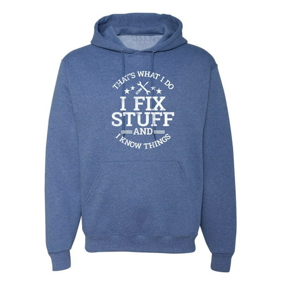 Wild Bobby That's What I Do, I Fix Stuff and I Know Things Funny Unisex Hoodie Sweatshirt